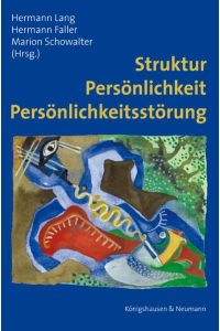 Struktur - Persönlichkeit - Persönlichkeitsstörung Lang, Hermann; Faller, Hermann and Schowalter, Marion