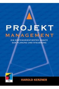 Projektmanagement: Ein systemorientierter Ansatz zur Planung und Steuerung (Key-Competence)