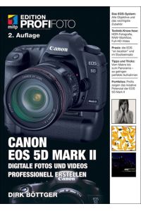 Canon EOS 5D Mark II: Digitale Fotos und Videos professionell erstellen Dirk Böttger
