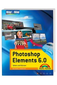 Photoshop Elements 6. 0: Sehen und Können (Bild für Bild) Gradias, Michael