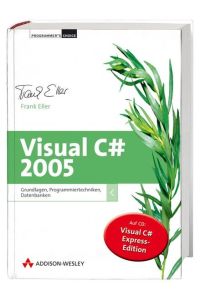 Visual C#. Grundlagen, Programmiertechniken, Windows-Programmierung (Gebundene Ausgabe) von Frank Eller und Michael Kofler