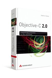 Objective-C 2. 0 - Anwendungen entwickeln für Mac und iPhone (Apple Software) Kochan, Stephen G.