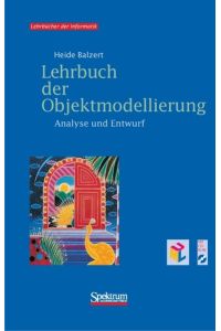 Lehrbuch der Objektmodellierung. Analyse und Entwurf, m. CD-ROM Heide Balzert