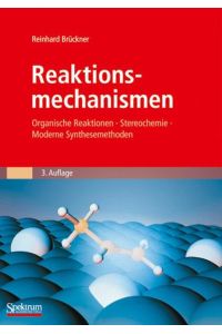Reaktionsmechanismen: Organische Reaktionen, Stereochemie, Moderne Synthesemethoden (Sav Chemie) Brückner, Reinhard and Zettlmeier