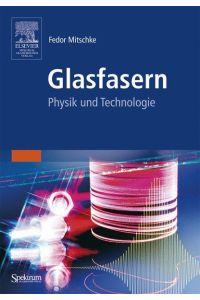 Glasfasern: Physik und Technologie Mitschke, Fedor