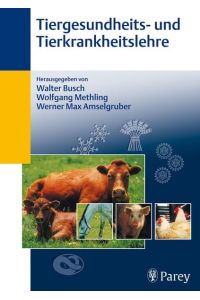 Tiergesundheitslehre- und Tierkrankheitslehre von Walter Busch (Autor), Wolfgang Methling (Autor), Werner Max Amselgruber (Autor)