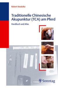 Traditionelle Chinesische Akupunktur (TCA) am Pferd: Handbuch und Atlas [Gebundenes Buch] von Robert Stodulka (Autor)