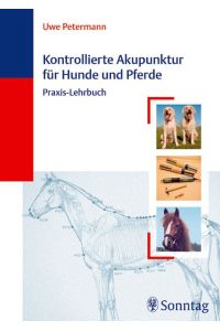 Kontrollierte Akupunktur für Hunde und Pferde: Praxis-Lehrbuch Gebundene Ausgabe von Uwe Petermann (Autor), Emiel van den Bosch (Vorwort), Frank R Bahr (Vorwort), Are Thorensen (Vorwort)