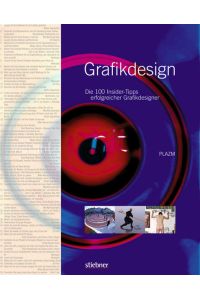 Grafikdesign - Die 100 Insider-Tipps erfolgreicher Grafikdesigner
