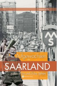 Aufgewachsen im Saarland in den 40er & 50er Jahren (Aufgewachsen in)