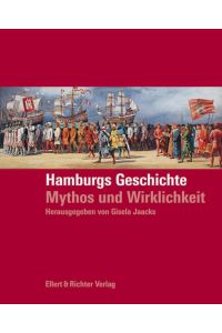 Hamburgs Geschichte : Mythos und Wirklichkeit.   - hrsg. von Gisela Jaacks