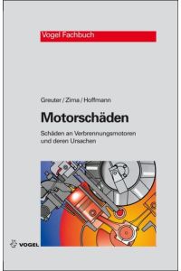 Motorschäden: Schäden an Verbrennungsmotoren und deren Ursachen [Hardcover] Greuter, Ernst; Zima, Stefan and Hoffmann, Werner