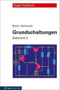 Grundschaltungen.   - Klaus Beuth, Wolfgang Schmusch / Elektronik ; 3; Vogel Fachbuch
