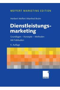 Dienstleistungsmarketing: Grundlagen - Konzepte - Methoden Mit Fallstudien (Gebundene Ausgabe) von Heribert Meffert Manfred Bruhn