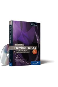 Adobe Premiere Pro CS3: Das Praxisbuch mit zahlreichen Workshops (Galileo Design)