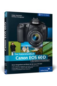 Canon EOS 60D. Das Kamerahandbuch: Ihre Kamera im Praxiseinsatz (Galileo Design)