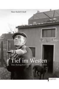 Tief im Westen : Das Ruhrgebiet 1950 bis 1969 im Bild.