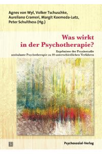 Was wirkt in der Psychotherapie? Ergebnisse der Praxisstudie ambulante Psychotherapie zu 10 unterschiedlichen Verfahren.   - Forschung Psychosozial.