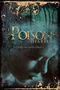 Die Poison Diaries: Band 1