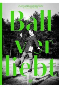 Ballverliebt Texte zum Fußball von Jochen Schmidt zu historischen Amateuraufnahmen aus der Sammlung von Jochen Raiss.