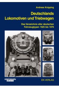 Deutschlands Lokomotiven und Triebwagen: Das Verzeichnis aller deutschen Fahrzeugtypen 1925 bis 1970. ( EK-Baureihenbibliothek )