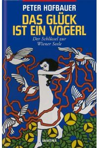 Das Glück ist ein Vogerl - Der Schlüssel zur Wiener Seele - bk1844