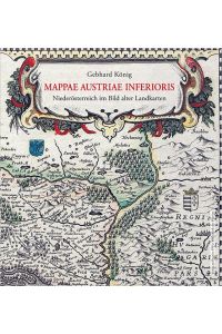 Mappae Austriae inferioris Niederösterreich im Bild alter Landkarten