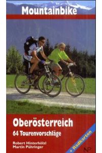 Mountainbike Oberösterreich. 64 Tourenvorschläge und Radkarten Hinterhölzl, Robert and Pühringer, Manfred