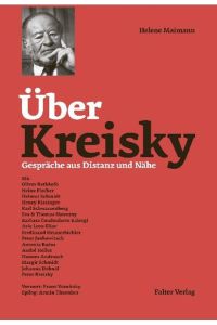 Über Kreisky.   - Gespräche aus Distanz und Nähe.