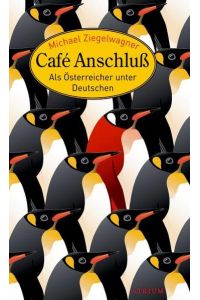 Café Anschluß : als Österreicher unter Deutschen.