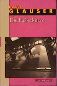 Die Romane, 7 Bde. , Bd. 5, Die Fieberkurve  - 5. Die Fieberkurve : Wachtmeister Studers neuer Fall ; Roman