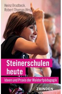 Steinerschulen heute : Ideen und Praxis der Waldorfpädagogik