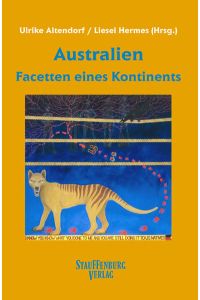 Australien - Facetten eines Kontinents (KOALAS - Konzepte, Orientierungen, Abhandlungen, Lektüren, Australien-Studien)