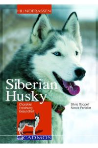 Siberian Husky: Charakter - Erziehung - Gesundheit