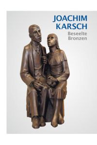 Joachim Karsch  - Beseelte Bronzen