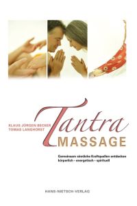 Tantra-Massage : gemeinsam sinnliche Kraftquellen entdecken.   - körperlich - energetisch - spirituell,