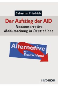 Der Aufstieg der AfD. Neokonservative Mobilmachung in Deutschland