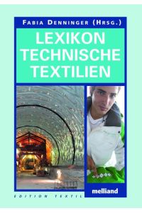 Lexikon Technische Textilien [Gebundene Ausgabe] Fabia Denninger (Herausgeber) Reihe/Serie Edition Textiltechnik