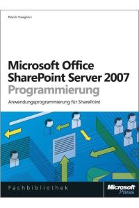Office SharePoint Server 2007-Programmierung. Anwendungsprogrammierung für SharePoint (Microsoft Fachbibliothek): Anwendungsprogrammierung für SharePoint . . . Anwendungsprogrammierung für SharePoint