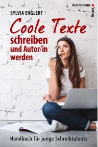 Sylvia Englerts Wörterwerkstatt: COOLE TEXTE schreiben und veröffentlichen: Handbuch für junge Schreibtalente (edition tieger)