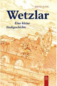 Wetzlar  - : eine kleine Stadtgeschichte.