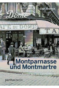 Montparnasse und Montmatre. Künstler und Literaten in Paris zu Beginn des 20. Jahrhunderts.
