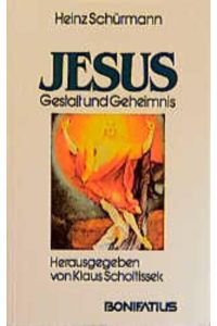Jesus.   - Gestalt und Geheimnis. Gesammelte Beiträge. Herausgegeben von Klaus Scholtissek.