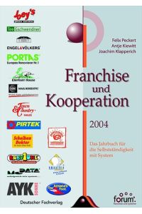 Franchise und Kooperation 2005: Das Jahrbuch für die Selbstständigkeit mit System von Felix Peckert, Antje Kiewitt, Joachim Klapperich und Uwe Schindler
