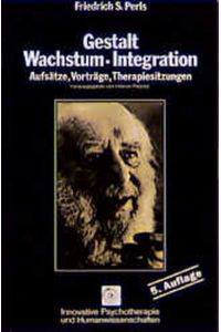 Gestalt, Wachstum, Integration. Aufsätze, Vorträge, Therapiesitzungen Hilarion Petzold and Frederick S. Perls