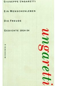 Vita d'un uomo / Ein Menschenleben, Werke in 6 Bdn. , Bd. 1, L'Allegria / Die Freude, Gedichte 1914 - 1934, italienisch und deutsch. : Gedichte 1914-1934. Italien. -Dtsch.