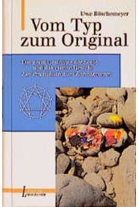 Vom Typ zum Original / Die neun Gesichter der Seele und das eigene Gesicht - ein Praxisbuch zum Enneagramm Böschemeyer, Uwe
