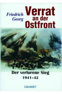 Verrat an der Ostfront. Der verlorene Sieg 1941-42 Friedrich Georg Geschichte Politik Nationalsozialismus Militärgeschichte