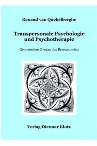 Transpersonale Psychologie und Psychotherapie: Grenzenlose Grenze des Bewusstseins Renaud van Quekelberghe