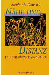 Nähe und Distanz : das Selbsthilfe-Therapiebuch.   - Aus dem Engl. von Elisabeth Brock